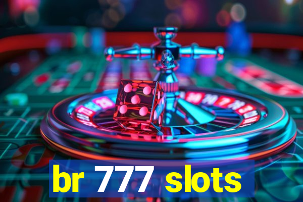 br 777 slots